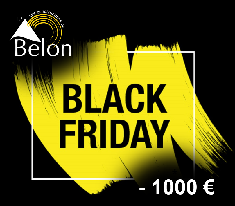 BLACK FRIDAY BELON : 1000 € OFFERTS SUR VOTRE NOUVELLE MAISON